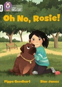 Пиппа Гудхарт - Oh No, Rosie! Band 10+
