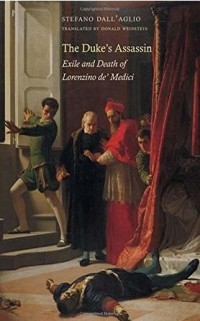  - The Duke's Assassin: Exile and Death of Lorenzino de' Medici