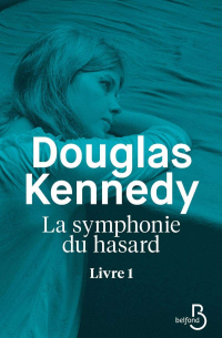 Дуглас Кеннеди - La symphonie du hasard livre 1