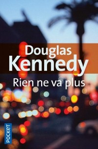 Дуглас Кеннеди - Rien ne va plus