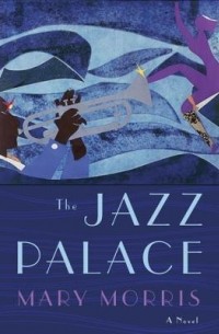 Мэри Моррис - The Jazz Palace