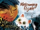 Леслеа Ньюман - Welcoming Elijah: A Passover Tale with a Tail