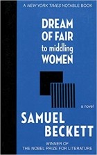 Сэмюэл Беккет - Dream of Fair to Middling Women