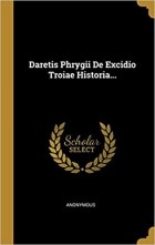 Dares Phrygius - De Excidio Troiae Historia