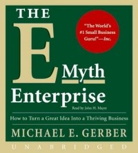 Майкл Э. Гербер - E-Myth Enterprise