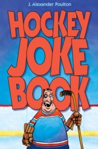 J. Alexander Poulton - Hockey Joke Book