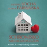 Natasza Socha - Schronisko niechcianych żon
