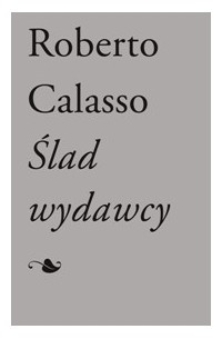 Роберто Калассо - Ślad wydawcy