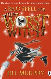 Jill Murphy - A Bad Spell for the Worst Witch