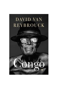 Дэвид Грегуар Ван Рейбрук - Congo. Een geschiedenis