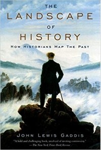Джон Льюис Гэддис - The Landscape of History: How Historians Map the Past