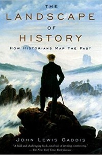 Джон Льюис Гэддис - The Landscape of History: How Historians Map the Past
