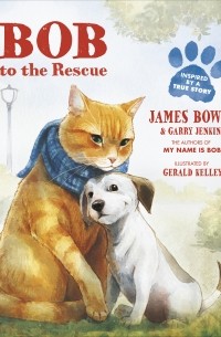 Джеймс Боуэн - Bob to the Rescue: An Illustrated Picture Book