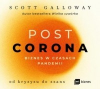 Скотт Гэллоуэй - POST CORONA - od kryzysu do szans