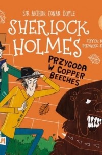 Sir Arthur Conan Doyle - Przygoda w Copper Beeches