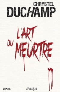 Chrystel Dychamp - L'art du meurtre
