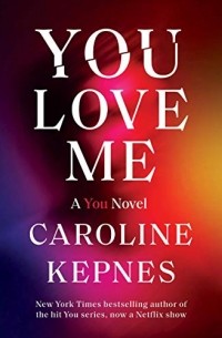 Кэролайн Кепнес - You Love Me