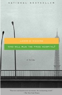 Лорри Мур - Who Will Run the Frog Hospital?