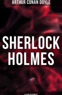 Arthur Conan Doyle - Sherlock Holmes: A Study in Scarlet