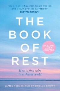 Джеймс Ривз - The Book of Rest. How to Find Calm in a Chaotic World