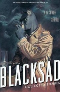 Хуан Диас Каналес - Blacksad: The Collected Stories