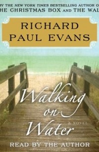 Ричард Пол Эванс - Walking on Water