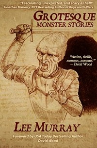 Ли Мюррей - Grotesque Monster Stories