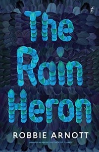 Robbie Arnott - The Rain Heron