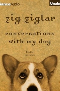 Zig Ziglar - Conversations with My Dog