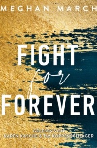Меган Марч - Fight for Forever - Legend Trilogie, Teil 3