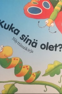 Kuka sinä olet?