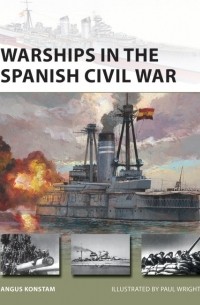 Ангус Констам - Warships in the Spanish Civil War