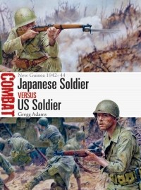Gregg Adams - Japanese Soldier vs US Soldier: New Guinea 1942–44