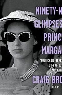  - Ninety-Nine Glimpses of Princess Margaret