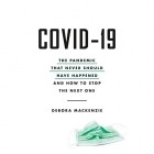  - COVID-19: The Pandemic that Never Should Have Happened and How to Stop the Next One