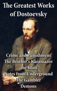 Fyodor Dostoevsky - The Greatest Works of Dostoevsky (сборник)