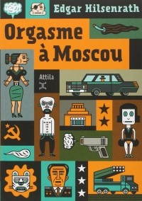 Edgar Hilsenrath - Orgasme à Moscou