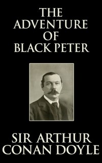 Sir Arthur Conan Doyle - The Adventure of Black Peter