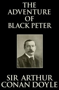 Sir Arthur Conan Doyle - The Adventure of Black Peter