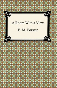E. M. Forster - A Room With a View