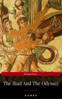 Homer - The Iliad And The Odyssey (сборник)