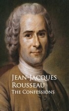 Jean-Jacques Rousseau - The Confessions