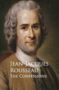 Jean-Jacques Rousseau - The Confessions