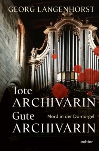 Georg Langenhorst - Tote Archivarin - Gute Archivarin