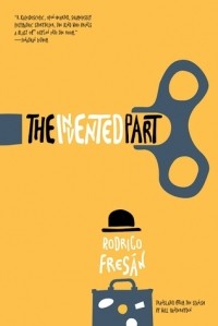 Родриго Фресан - The Invented Part