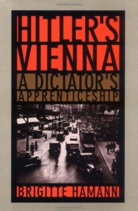 Hitler's Vienna: A Dictator's Apprenticeship