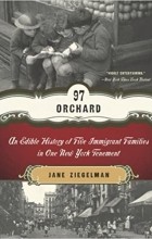 Jane Ziegelman - 97 Orchard: An Edible History of Five Immigrant Families in One New York Tenement