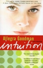 Allegra Goodman - Intuition