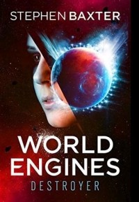 Стивен Бакстер - World Engines: Destroyer