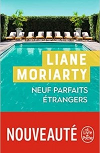 Лиана Мориарти - Neufs parfaits étrangers